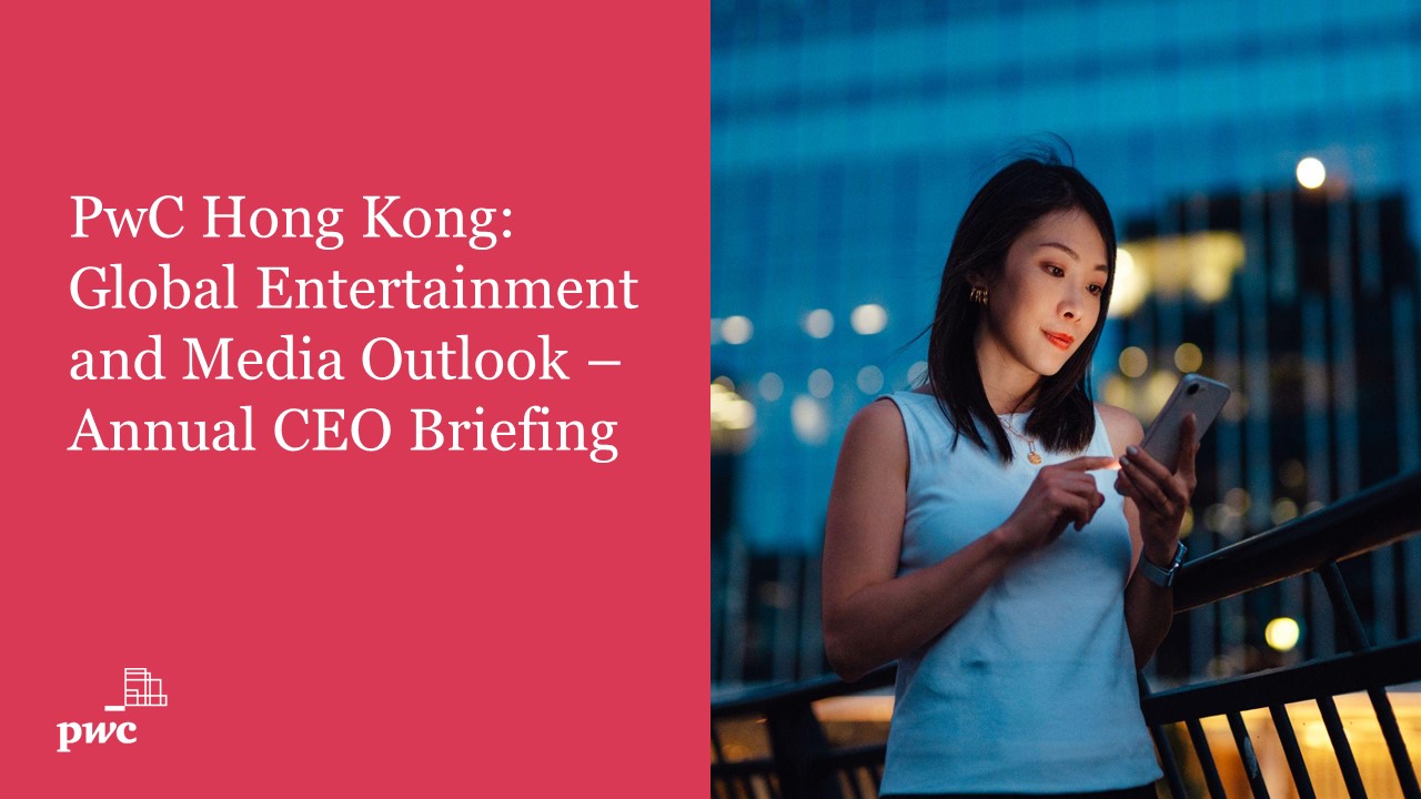 Global Entertainment and Media Outlook - Annual CEO Briefing